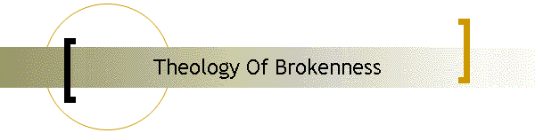 Theology Of Brokenness